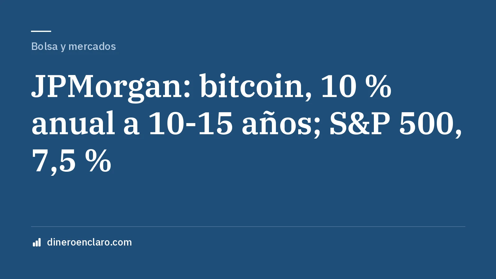 Portada: JPMorgan estima un 10 % anual para el bitcoin a 10-15 años